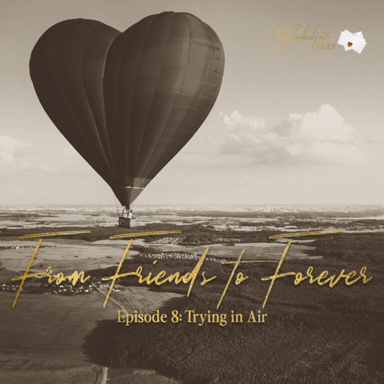 From Friends to Forever: Episode 8 – Trying in Air