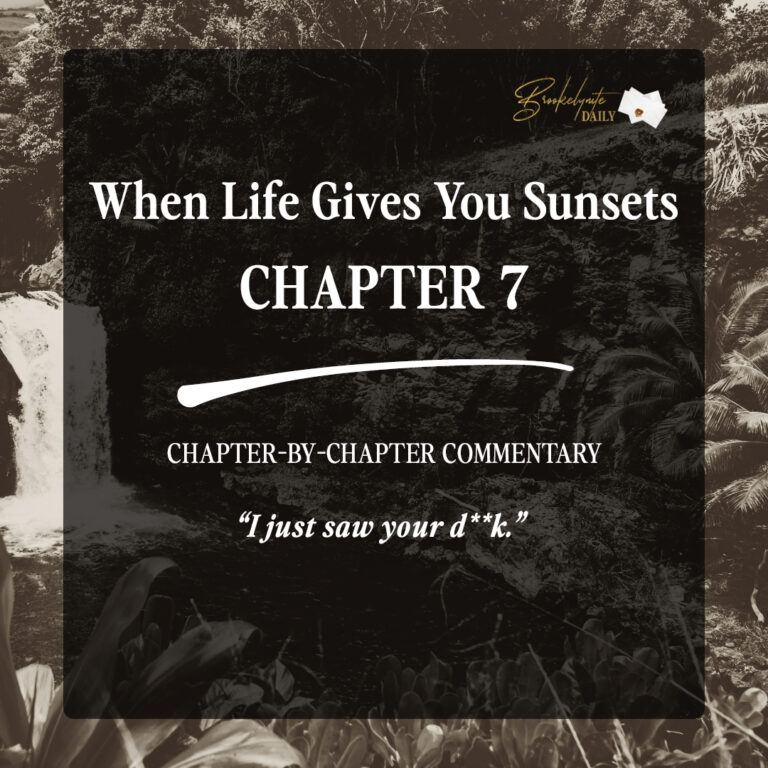When Life Gives You Sunsets Chapter 7: “I Just Saw Your D**k”
