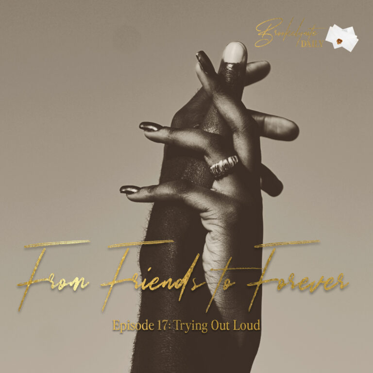 From Friends to Forever: Episode 17 – Trying Out Loud