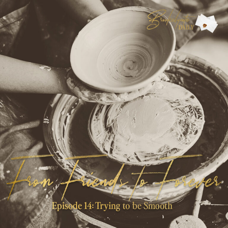 From Friends to Forever: Episode 14 – Trying to be Smooth