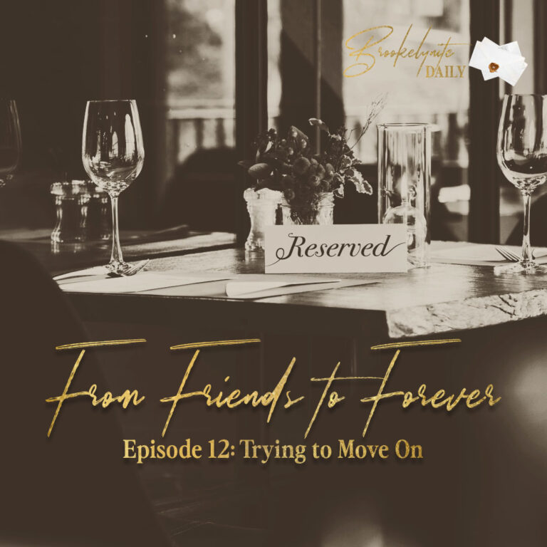 From Friends to Forever: Episode 12 – Trying to Move On