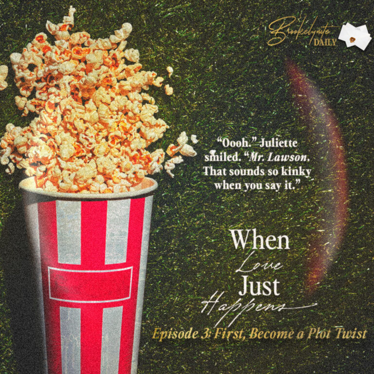 When Love Just Happens: Episode 3 – First, Become A Plot Twist