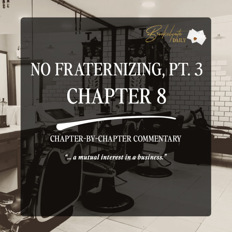 No Fraternizing, Pt. 3 Chapter 8: “… A Mutual Interest In A Business.”
