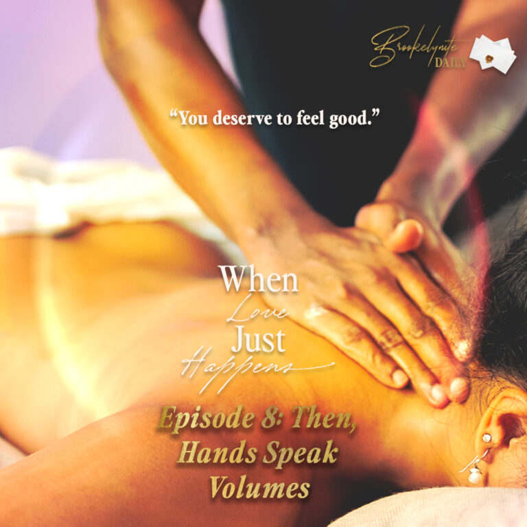 When Love Just Happens: Episode 8 – Then Hands Speak Volumes