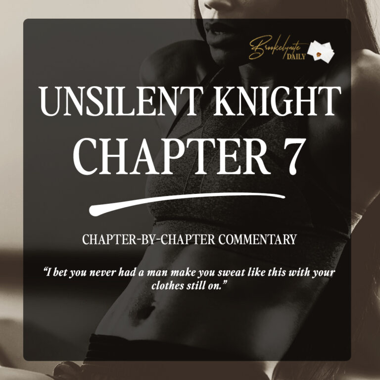 Chapter 7 Unsilent Knight: “I bet you never had a man make you sweat like this with your clothes still on.”