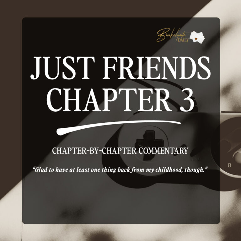 Just Friends Chapter 3: “Glad to have at least one thing back from my childhood, though.” 