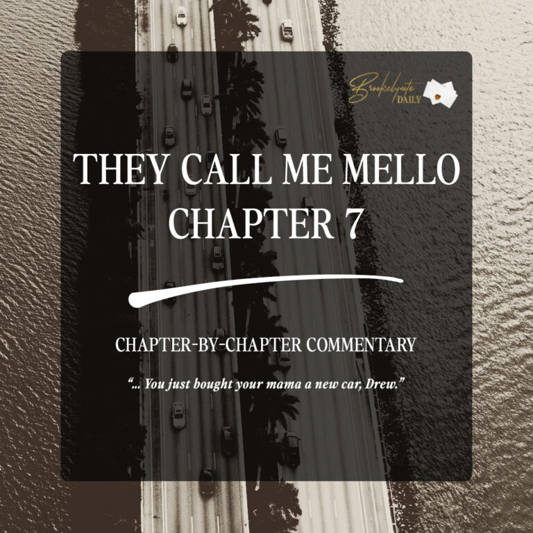 They Call Me Mello Chapter 7: “… You Just Bought Your Mama A New Car, Drew”