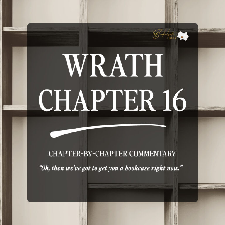 Wrath Chapter 16: “Oh, then we’ve got to get you a bookcase right now”