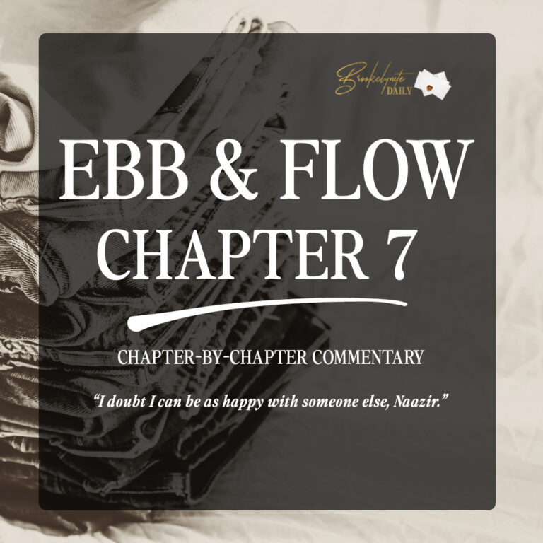 Ebb & Flow Chapter 7: “I Doubt I Can Be As Happy With Someone Else, Naazir”
