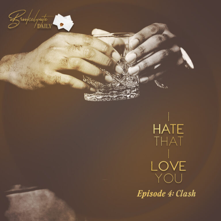 I Hate That I Love You: Episode 4 – Clash