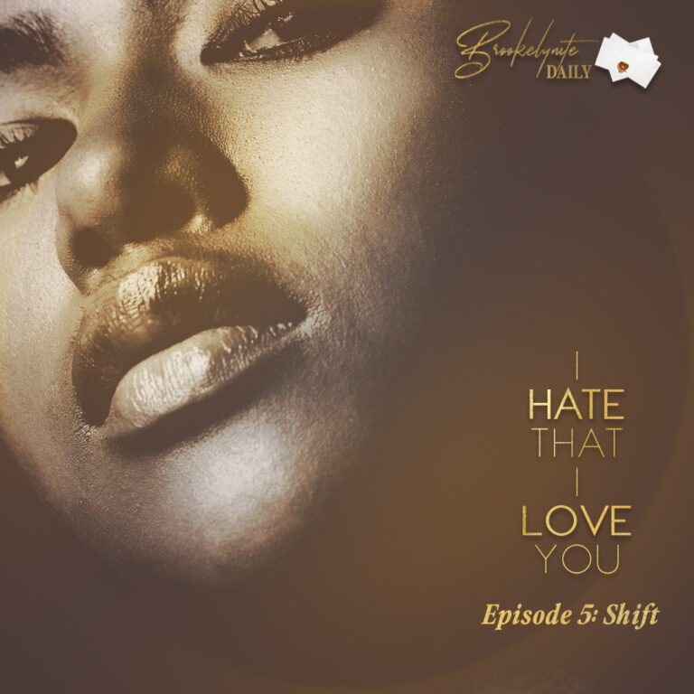 I Hate That I Love You: Episode 5 – Shift