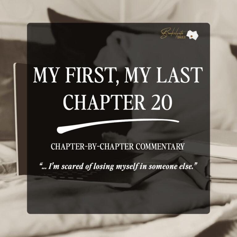 My First, My Last Chapter 20: “… I’m scared of losing myself in someone else”