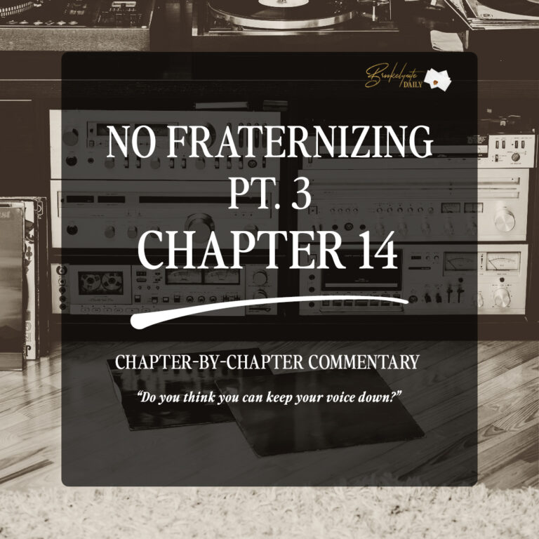 No Fraternizing, Pt. 3 Chapter 14: “Do You Think You Can Keep Your Voice Down?”