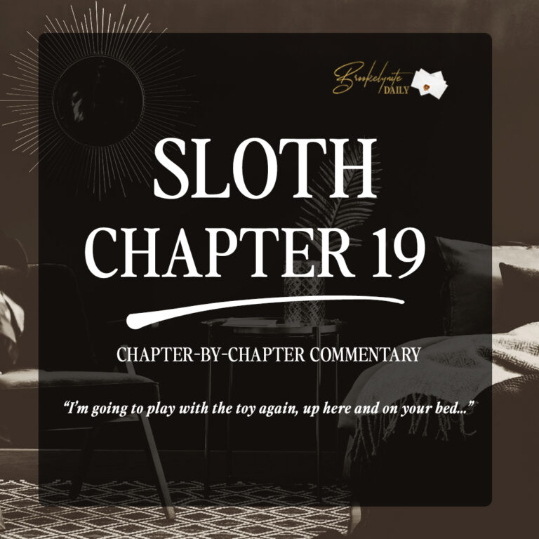 Sloth Chapter 19: “I’m going to play with the toy again, up here and on your bed…”