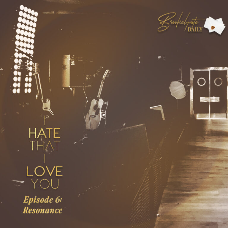 I Hate That I Love You: Episode 6 – Resonance