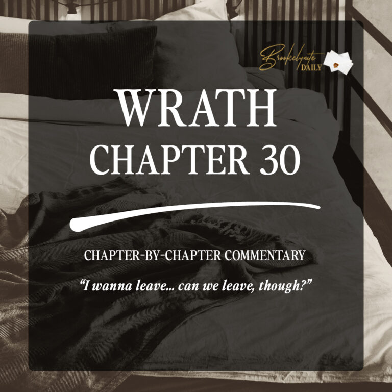 Wrath Chapter 30: “I wanna leave… can we leave, though?”