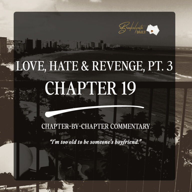 Love, Hate & Revenge, pt. 3 Chapter 19: “I’m too old to be someone’s boyfriend”