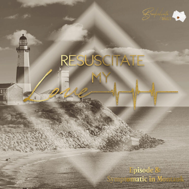 Resuscitate My Love: Episode 8 – Symptomatic in Montauk