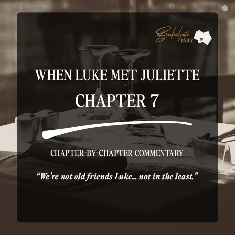 When Luke Met Juliette Chapter 7: “We’re not old friends, Luke… not in the least.”