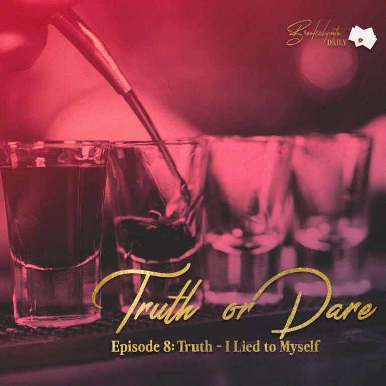 Truth or Dare: Episode 8 – Truth – I Lied to Myself