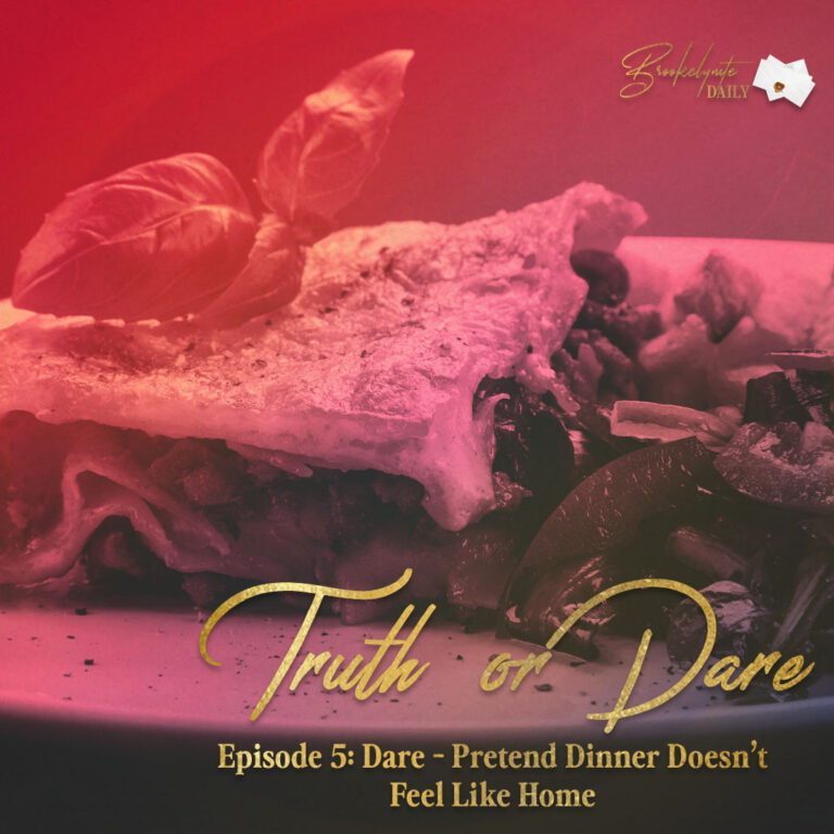 Truth or Dare: Episode 5 – Dare – Pretend Dinner Doesn’t Feel Like Home