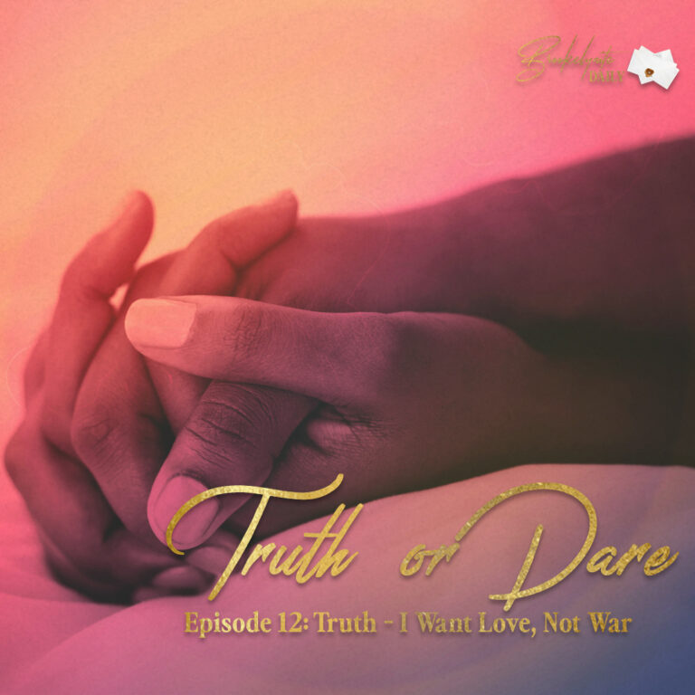 Truth or Dare: Episode 12 – I Want Love, Not War