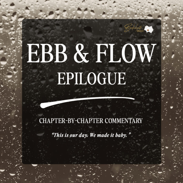 Ebb & Flow Epilogue: “This is our day. We made it baby”